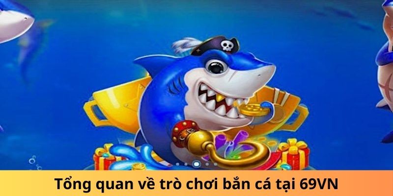 Bắn cá đổi thưởng 69VN nổi bật với nhiều ưu điểm 