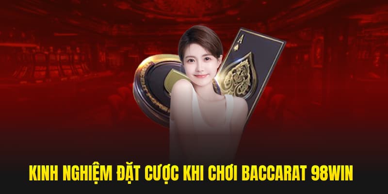 Kinh nghiệm đặt cược khi chơi baccarat 69VN