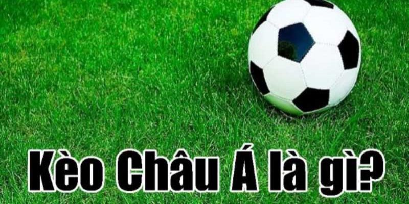 Mô tả sơ lược về kèo châu Á